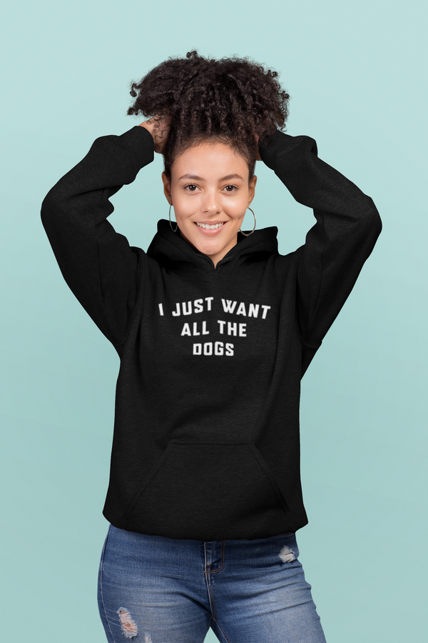 I Just Want All The Dogs Hoodie - The Doggy Chest